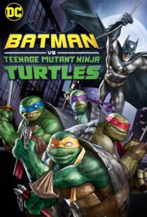 دانلود انیمیشن Batman vs Teenage Mutant Ninja Turtles 201918154-399594269