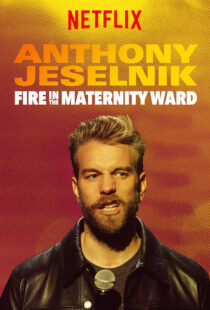 دانلود فیلم Anthony Jeselnik: Fire in the Maternity Ward 201921043-1897715592