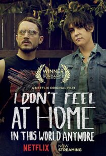 دانلود فیلم I Don’t Feel at Home in This World Anymore. 201715580-813023162