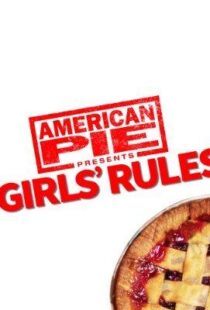 دانلود فیلم American Pie Presents: Girls’ Rules 202052279-1430022440