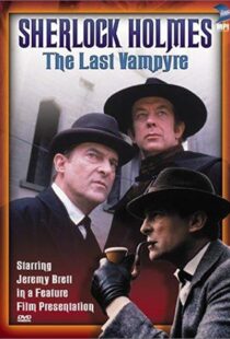 دانلود فیلم “The Case-Book of Sherlock Holmes” The Last Vampyre 199354478-1625227862