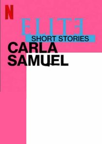 دانلود سریال Elite Short Stories: Carla Samuel59057-1088815303