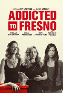 دانلود فیلم Addicted to Fresno 201580229-1488606259