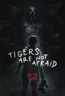 دانلود فیلم Tigers Are Not Afraid 201783100-1392653095