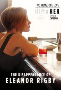 دانلود فیلم The Disappearance of Eleanor Rigby: Her 201383405-375993373