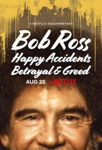 دانلود مستند Bob Ross: Happy Accidents, Betrayal & Greed 202191015-867661750