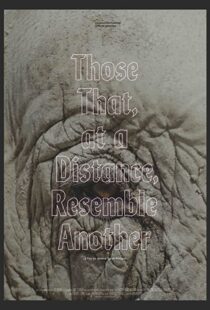 دانلود مستند Those That, at a Distance, Resemble Another 2019102553-2038042794