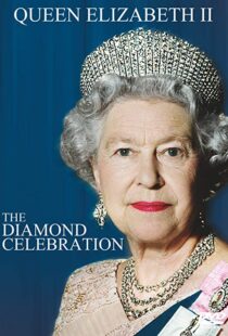 دانلود فیلم Queen Elizabeth II – The Diamond Celebration 2012102113-655709122