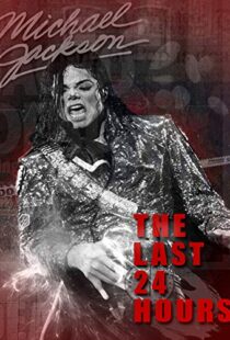 دانلود مستند The Last 24 Hours: Michael Jackson 2018105596-958728112