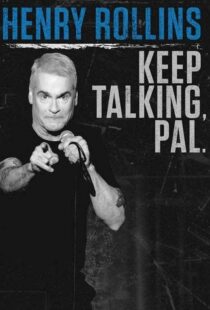 دانلود فیلم Henry Rollins: Keep Talking, Pal 2018101549-71781252