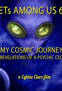 دانلود مستند ETs Among Us 6: My Cosmic Journey – Revelations of a Psychic CEO 2020104385-1135987059