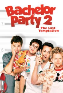 دانلود فیلم Bachelor Party 2: The Last Temptation 2008109846-245167456