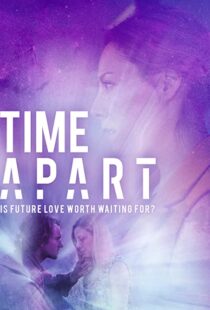 دانلود فیلم Time Apart 2020114106-1298937184