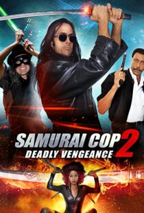 دانلود فیلم Samurai Cop 2: Deadly Vengeance 2015111201-1508513422