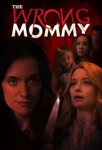 دانلود فیلم The Wrong Mommy 2019113943-306438115