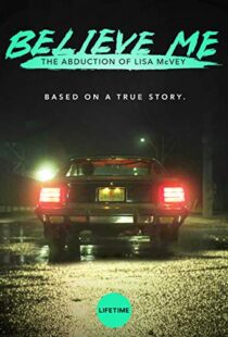 دانلود فیلم Believe Me: The Abduction of Lisa McVey 2018111300-1304081459