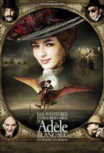 دانلود فیلم The Extraordinary Adventures of Adèle Blanc-Sec 2010115632-2143105048