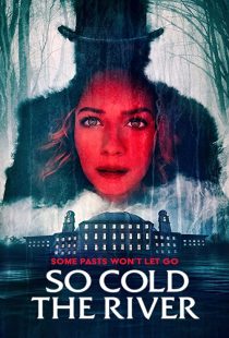 دانلود فیلم So Cold the River 2022198127-1937821717