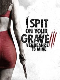 دانلود فیلم I Spit on Your Grave: Vengeance Is Mine 201547905-43170135