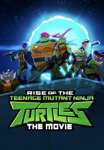 دانلود انیمیشن Rise of the Teenage Mutant Ninja Turtles: The Movie 2022231383-1135075871