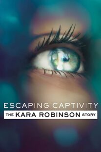 دانلود فیلم Escaping Captivity: The Kara Robinson Story 2021369120-1777594190