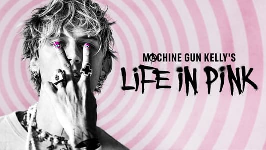 دانلود فیلم Machine Gun Kelly’s Life in Pink 2022