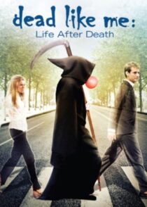 دانلود فیلم Dead Like Me: Life After Death 2009380196-1374740593