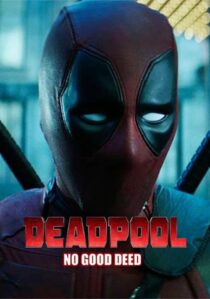 دانلود فیلم Deadpool: No Good Deed 2017394655-2032566786