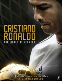 دانلود فیلم Cristiano Ronaldo: World at His Feet 2014408435-1511187383